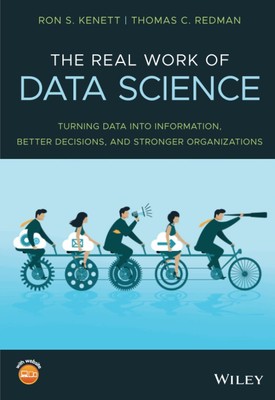 The Real Work of Data Science: Turning data into information, better decisio...
