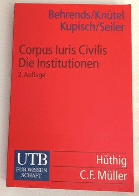 Corpus Iuris Civilis - Die Institutionen - Okko Behrends u.a.
