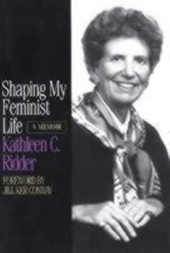 Shaping My Feminist Life : A Memoir by Kathleen C. Ridder (1998, Trade ...