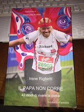 IL PAPA NON CORRE 42 modi di vivere la corsa IRENE RIGHETTI ediz La Carmelina
