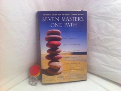 Seven Masters, One Path: Meditation Secrets - Hardcover, by Selby John - Good