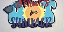 School's Out For Summer Title. Scrapbook, Card Making Paper Piecing