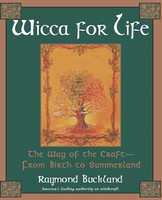 Wicca For Life The Way Of The Craft-From Birth To Summerland Raymond Buckland