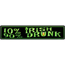 10 Irish 90 Drunk 3"x12" metal street sign plaque Home Door Garage Wall Decor