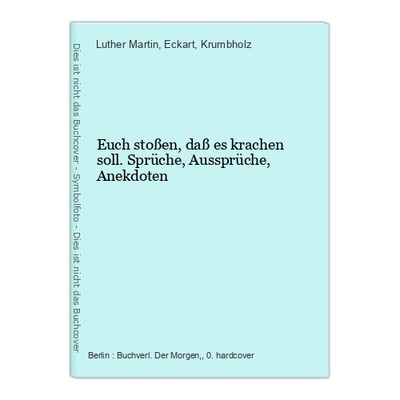 Bump you into it crashing. Proverbs, sayings, anecdotes Luther Martin and