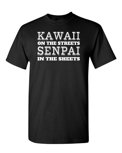 Kawaii On The Streets Senpai In The Sheets Japanese Anime DT Adult T-Shirt  Tee