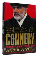 Andrew Yule SEAN CONNERY From 007 to Hollywood Icon 1st Edition 1st Printing Andrew Yule SEAN CONNERY From 007 to Hollywood Icon 1st Edition 1st Printing