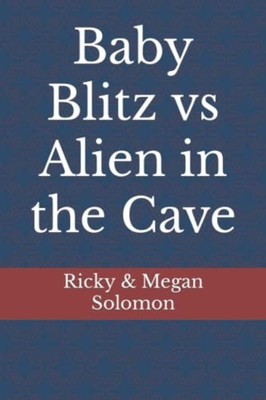 Baby Blitz Vs Alien in the Cave -  NEW RICKY A. SOLOMO 2022-02-24