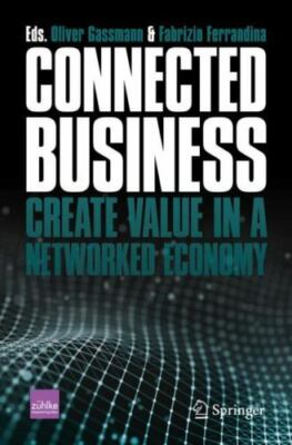 Connected Business : Create Value in a Networked Economy, Paperback by Gassma...