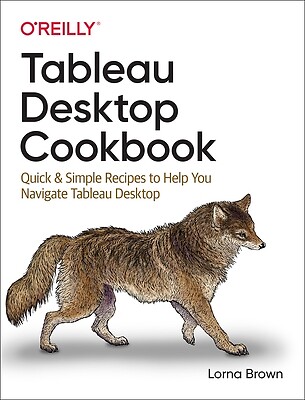 Tableau Desktop Cookbook Quick & Simple Lorna Brown Paperback