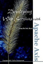 Developing Web Services with Apache Axis by Ka Iok Tong, Kent