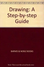 Drawing. a Step-By-Step Guide - Hardcover By (Anon). - GOOD