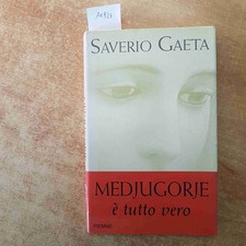 SAVERIO GAETA - PIEMME - MEDJUGORJE E' TUTTO VERO 2006 apparizioni mariane