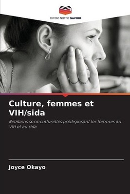 Culture, femmes et VIH/sida by Joyce Okayo (French) Paperback Book