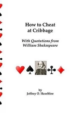 How To Cheat At Cribbage: With Quotations From William Shakespeare, Haseltine, J