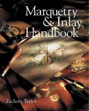 Marquetry  Inlay Handbook - Paperback By Taylor, Zachary - GOOD