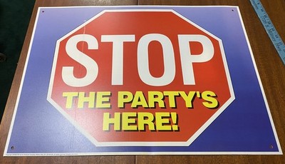 Stop The Party s Here! Sign 24in x 17.5in