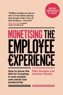 Monetising The Employee Experience: How to prove th... | Buch | Zustand sehr gut