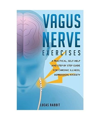 VAGUS NERVE EXERCISES: A PRACTICAL, SELF-HELP AND STEP BY STEP GUIDE FOR CHRONIC