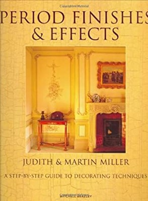 Period Finishes and Effects : A Step-By-Step Guide to Decorating