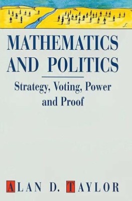 Mathematics and Politics: Strategy, Voting, Power and Proof Buch Springer