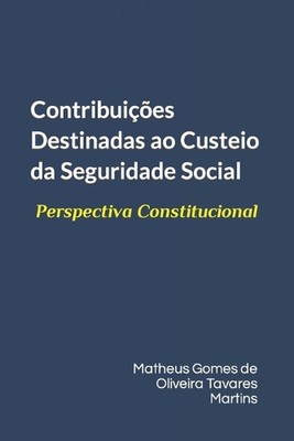 Contribuies Destinadas ao Custeio da Seguridade Social: Perspectiva Constitucion