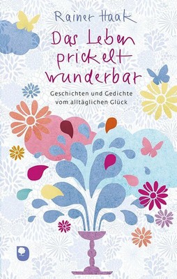 Das Leben prickelt wunderbar | Rainer Haak | Buch | Edition Eschbach | 112 S.