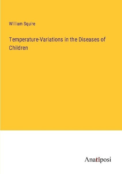 Temperature-Variations In The Diseases Of Children William Squire-image