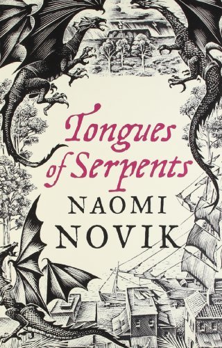 Tongues of Serpents (Temeraire 6) By Naomi Novik. 9780007256785