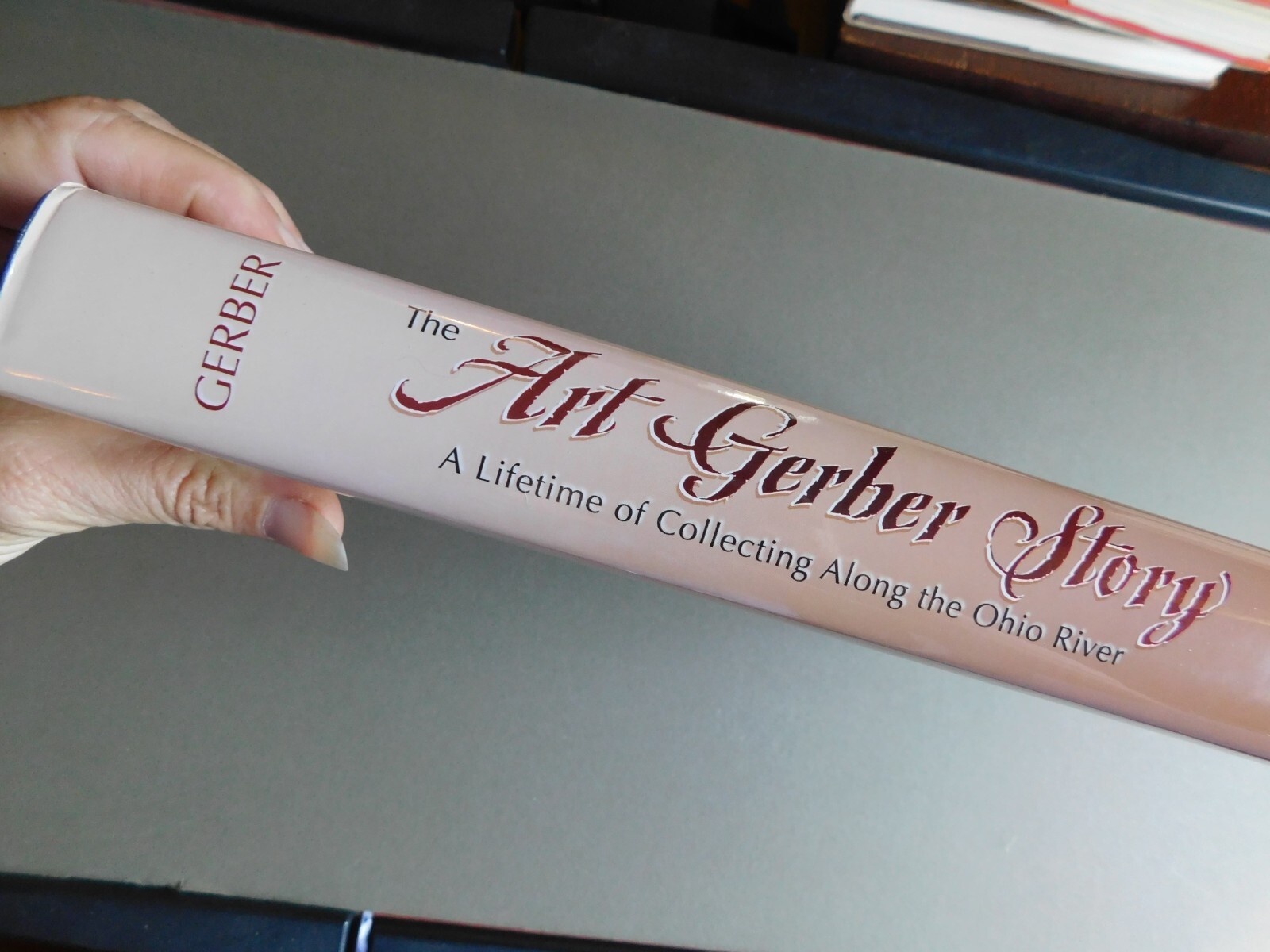 The Art Gerber Story A Lifetime of Collecting along the Ohio River