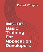 IMS-DB BASIC TRAINING FOR APPLICATION DEVELOPERS By Robert Wingate & NEW