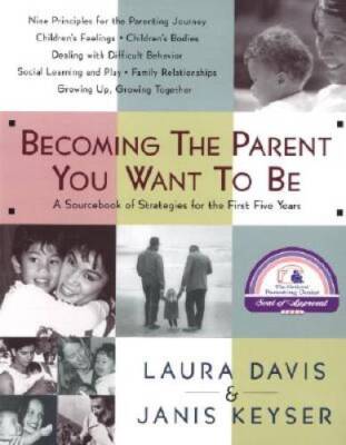 Becoming the Parent You Want to Be: A Sourcebook of Strategies for t - VERY GOOD