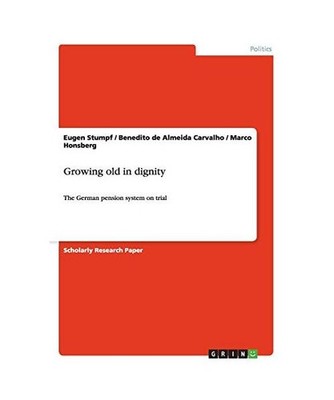 Growing old in dignity: The German pension system on trial: The German pension s