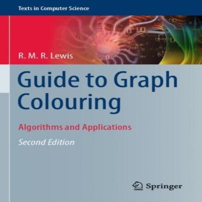 Guide to Graph Colouring Algorithms and Applications R. M. R. Lew
