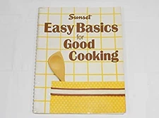 Easy Basics for Good Cooking Paperback Sunset Publishing Staff