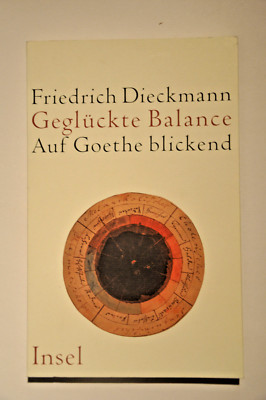Friedrich Dieckmann: Geglückte Balance, Auf Goethe blickend; Insel Verlag 2008