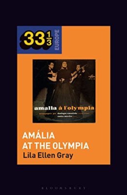 Amalia Rodrigues's Amalia at the Olympia (33 1/3 Europe - Paperback NEW Gray, Li