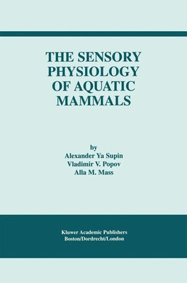 Alexander Ya. Supin (u. a.) | The Sensory Physiology of Aquatic Mammals | Buch