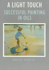 A Light Touch: Painting Landscapes in Oils - 0715306235, David Curtis, paperback
