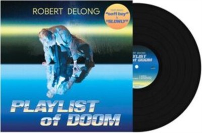 ROBERT DELONG - PLAYLIST OF DOOM - New Vinyl Record - 14 - A4z