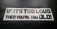Too Loud Your Old Glitter Vinyl Die Cut Custom Car Window Funny Sticker Decal