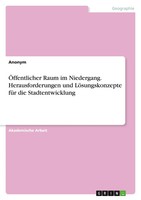 ÖFfentlicher Raum Im Niedergang. Herausforderungen Und LöSungskonzepte FüR...
