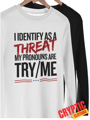 I Identify as a Threat My Pronouns are Try / Me T-SHIRT Patriot Veteran MEME TEE