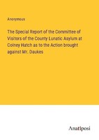 The Special Report Of The Committee Of Visitors Of The County Lunatic Asylum At