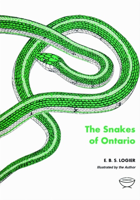 The Snakes of Ontario by E.B.S. Logier PAPERBACK 9781487586843