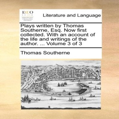 Plays written by Thomas Southerne Esq. Now first collected. With