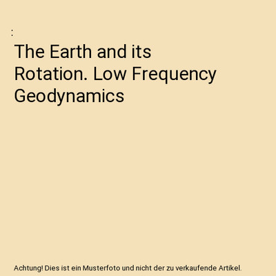 The Earth and its Rotation. Low Frequency Geodynamics