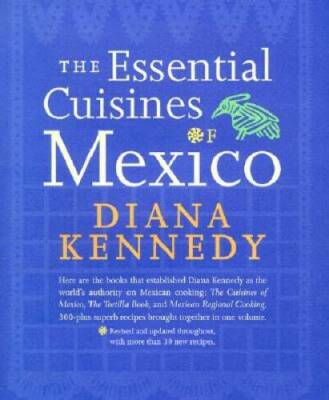 The Essential Cuisines of Mexico: Revised and updated throughout, with mo - GOOD