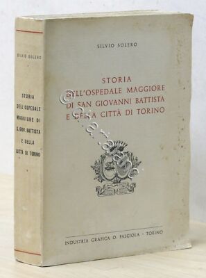 S. Solero - Geschichte des Großen Krankenhauses von San Giovanni Battista und Turin - 1959