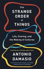 Antonio Damasio The Strange Order Of Things (Paperback) (UK IMPORT)
